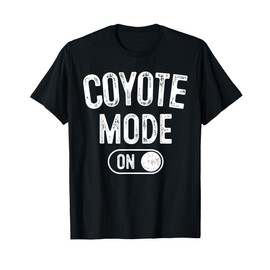 Coyote Mode On Costume Funny Animal Lover Gift T-Shirt