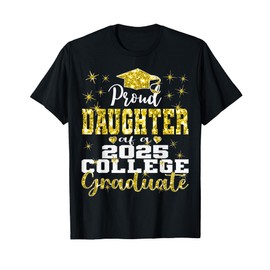Proud Daughter of 2025 College Graduate Family 25 Graduation T-Shirt