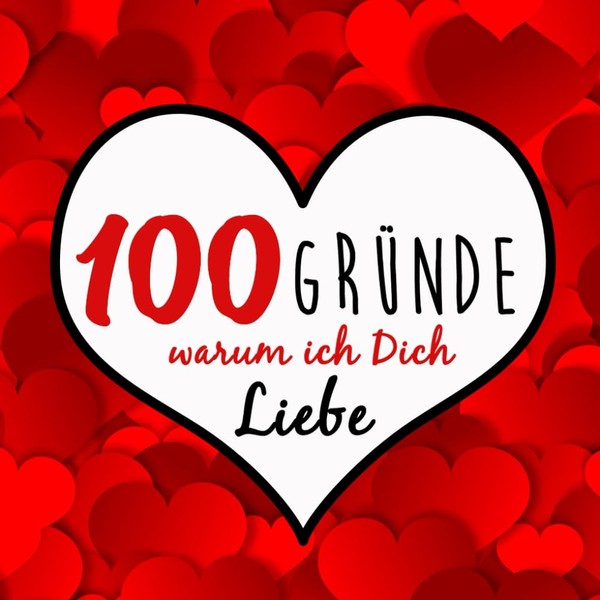 100 Gründe warum ich dich liebe - Das besondere Geschenk
