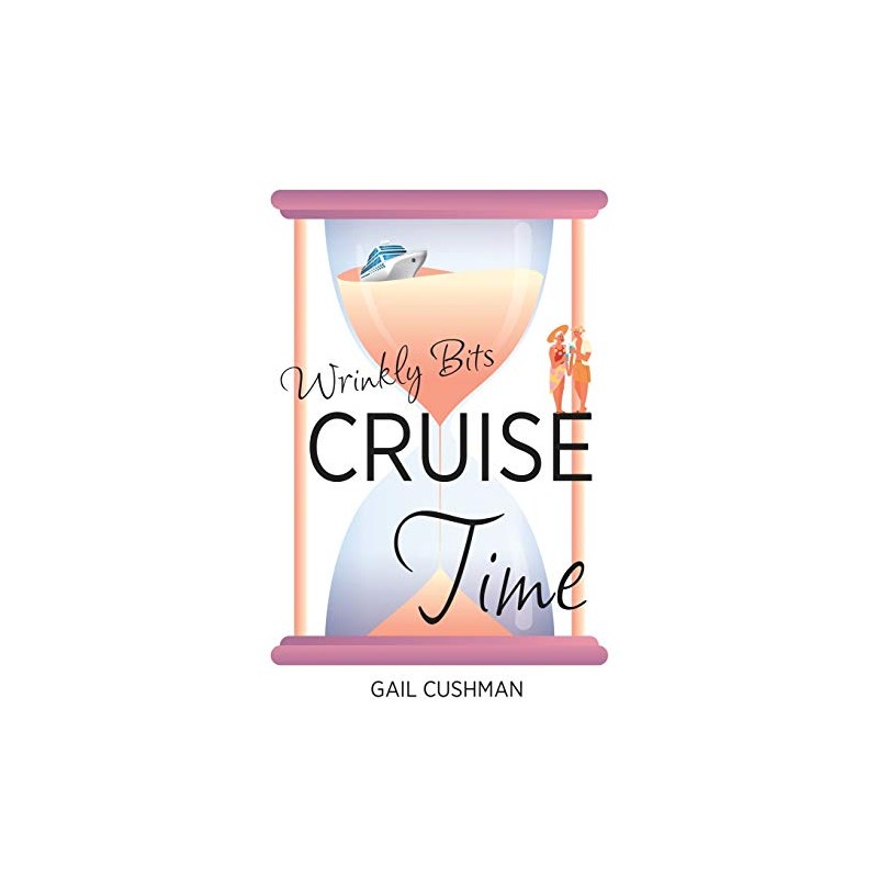 Cruise Time (Wrinkly Bits Book 1): A Wrinkly Bits Senior