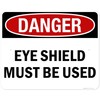 Danger Eye Shield Must Be Used OSHA Sign, 24x30 Inches,