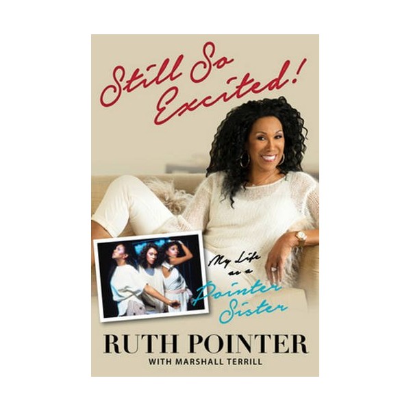 Still So Excited!: My Life as a Pointer Sister