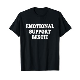 Emotional Support Bestie Service People Best Friend T-Shirt