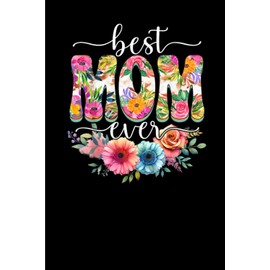Mothers Day Best Mom Ever: Funny Gift 6x9 Planner, Journal, Notebook, Composition Book, Diary for Women, Men, Teens, and Children