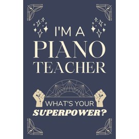Piano Teacher Gifts: Lined Blank Notebook Journal, a Funny and Appreciation Thank You Gift for Piano Teachers to Write in