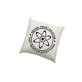 Geeky Cushion Cover - Never Trust an Atom, They Make up Everything Scatter Cushion Home Accessory Pillow Bedroom Science Physics - Natural Canvas 40x40cm