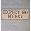 EXPECT NO MERCY EMBROIDERED MILITARY ARMY TACTICAL DESERT HOOK MORALE