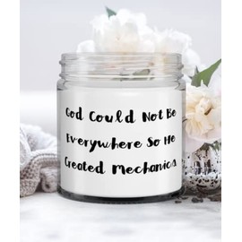 Mechanic Gifts For Coworkers, God Could Not Be Everywhere So He Created Mechanics., Inappropriate Mechanic Candle, From Friends