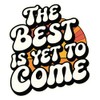 The Best is Yet to Come Sticker – 1 PC