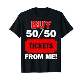 Buy 50 50 Tickets From Me Raffle Volunteer Fair T-Shirt