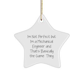 Funny Mechanical Engineer Gifts for Men from Friends - I'm Not Perfect But I'm A Mechanical Engineer and That's Basically The Same Thing Star Ornament for Christmas