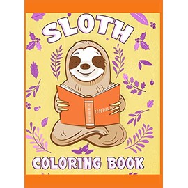 Sloth Coloring Book: Have fun with your daughter with this gift: Coloring sloths, trees, animals, flowers and nature 50 Pages of pure fun!