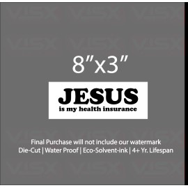VISX Jesus is my health insurance Bumper Sticker Vinyl Decal Tailgater christ god