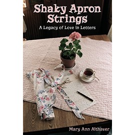 Shaky Apron Strings: A Legacy of Love in Letters