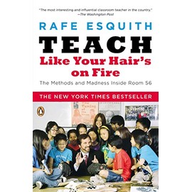 Teach Like Your Hair's on Fire: The Methods and Madness Inside Room 56