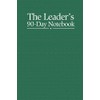 The Leader's 90-Day Notebook: A Journal For Leaders Too Busy