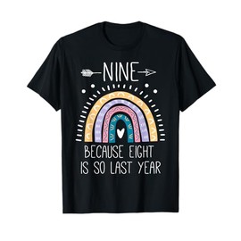 Nine Because Eight Is So Last Year 9 Birthday Gifts Rainbow T-Shirt