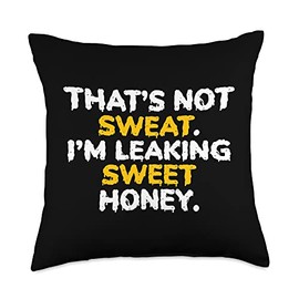 Dedicated bee keepers That's Not Sweat I'm Leaking Sweet Honey Throw Pillow, 18x18, Multicolor