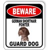 BEWARE GERMAN SHORTHAIR POINTER GUARD DOG Aluminum Composite Outdoor Sign