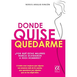 Donde quise quedarme: ¿Por qué estas mujeres nunca olvidaron a esos hombres?