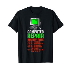 Computer Repair Hourly Rate Computer Repair Computer Techs T-Shirt