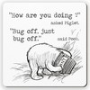 Dorothy Spring Sarcastic Bug Off Special Friend Pooh Gift Coaster