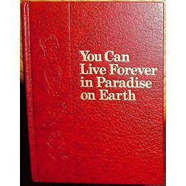 You Can Live Forever in Paradise on Earth