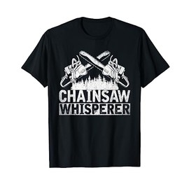 Tree Logger Men Gift Funny Chainsaw Whisperer Lumberjack T-Shirt
