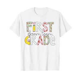 First Grade Dream Team Back to School 1st Grade Teacher T-Shirt