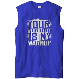 Cybertela Men's Your Workout is My Warmup, Funny Gym Sleeveless T-Shirt (Royal, Large)