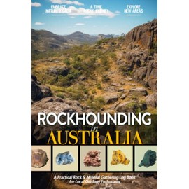 Rockhounding in Australia: Rock Gathering Log Book for Local Backyard Australian Geology Fans (Adults and Kids Alike) to Document the Collecting & ... | Rock Hunting Gift for Outdoorsy Travelers