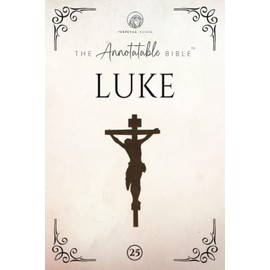 The Annotatable Bible: Luke: KJV (Ideal for Bible Study and Journaling!)