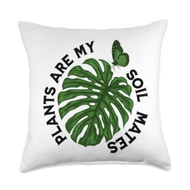 Plants Are My Soil Mates Plant Lovers Gardeners Throw Pillow