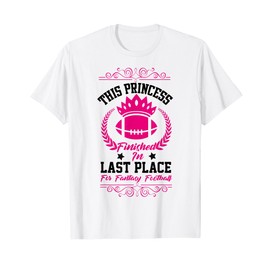 Fantasy Football Princess Funny Party Design Lose T-Shirt