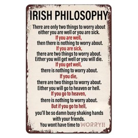 Irish Philosophy Vintage Metal Sign There Are Only Two Things To Worry About Retro Tin Signs Motivation Poster for Home Garden Yard Bar Pub Gym Man Cave Decor 8 X 12 Inch