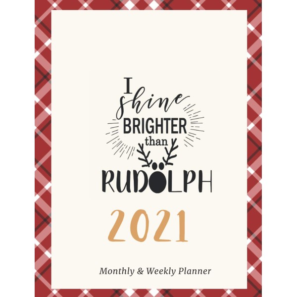 I Shine Brighter Than Rodulph Monthly & Weekly Planner New