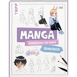 Manga-Zeichenschule für Kinder Übungsbuch: Mit gezieltem Training Schritt für Schritt zum Mangaka