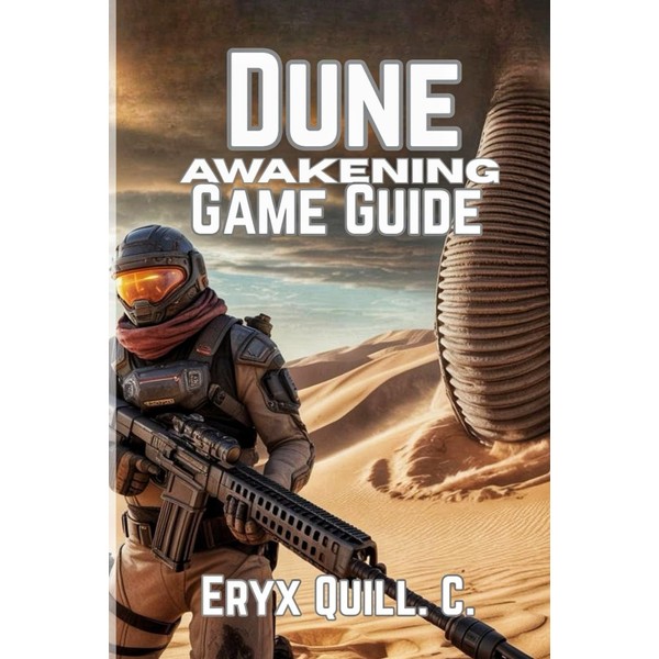Dune: Awakening Game Guide: Tips, Strategies, and Secrets to Conquer,