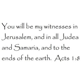 Tapestry Of Truth - Acts 1:8 - TOT6297 - Wall and Home Scripture, Lettering, Quotes, Images, Stickers, Decals, Art, and More! - You Will be My Witnesses in Jerusalem, and in All Judea and Samaria,...