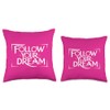 Follow your dream Throw Pillow