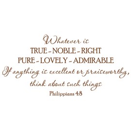47"x24" Whatever is True Noble Right Pure Lovely Admirable If Anything is Excellent Or Praiseworthy Think About Such T hings Philippians 4:8 Wall Decal Sticker Color Choices