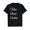 Older Wiser Hotter Birthday Cute Womens 30th 40th 50th 60th