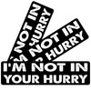 11x3inch(3Pcs) - I'm NOT in Your Hurry Bumper Sticker -