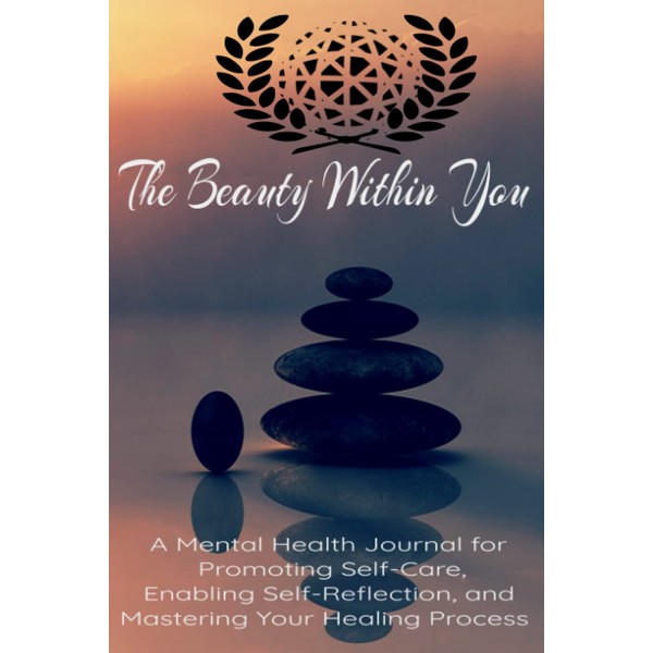 The Beauty Within You: A Mental Health Journal for Promoting