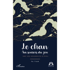 Le chan: Aux sources du zen. Une voie bouddhiste d’éveil