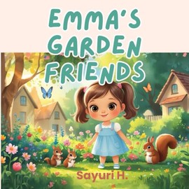 Emma’s Garden Friends: A bedtime story about kindness and caring for animals