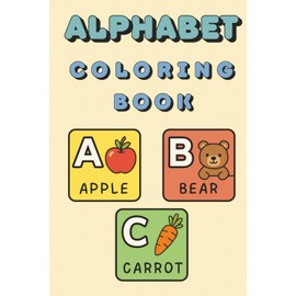 My Alphabet Coloring Book: A Fun and Educational Coloring Book with Big Letters and Cute Pictures for Every Letter A-Z