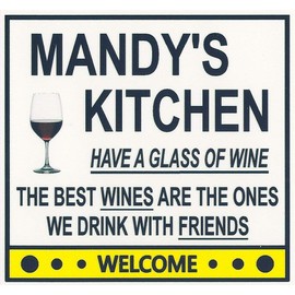 Mandy's Have a Glass of Wine Kitchen Magnet. Customize for any name. 2 sizes. "The Best Wines are the Ones we Drink With Friends". Flexible. Available for quick ship.