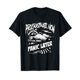 Procrastinate Now Panic Later Lazy Raccoon T-Shirt
