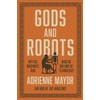 Gods and Robots: Myths, Machines, and Ancient Dreams of Technology